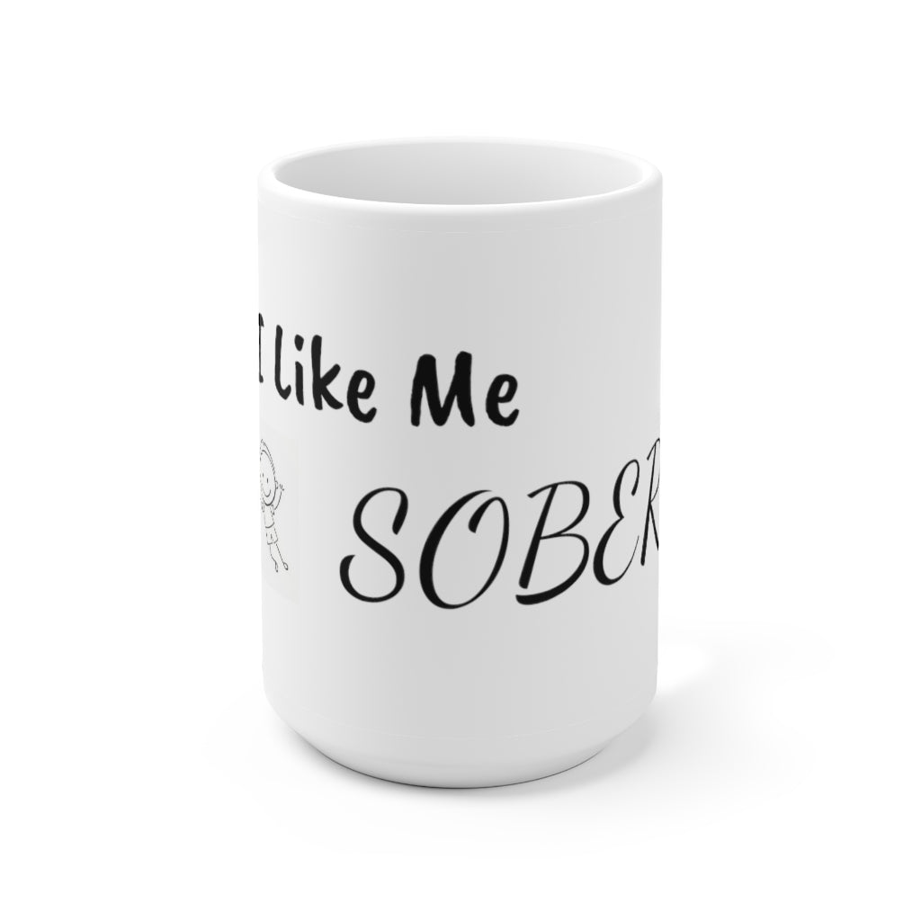 I Like Me. SOBER. Ceramic Mug 15oz