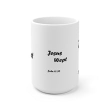 Load image into Gallery viewer, Jesus Wept-John 11:35 White Ceramic Mug 11 oz or 15 oz
