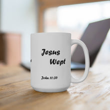 Load image into Gallery viewer, Jesus Wept-John 11:35 White Ceramic Mug 11 oz or 15 oz
